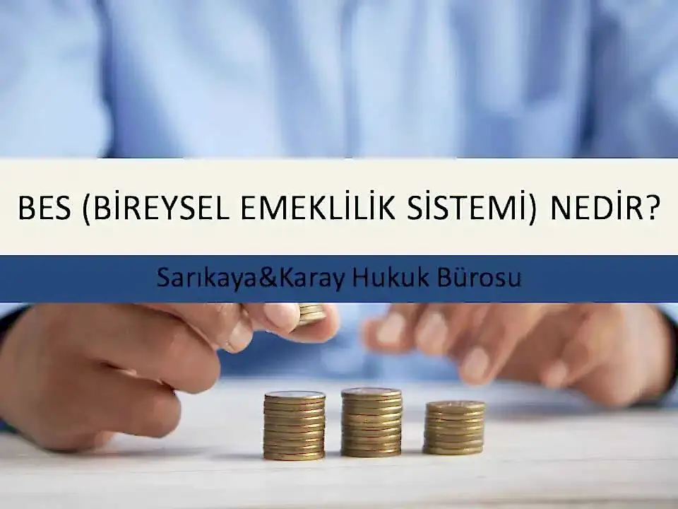 BES (BİREYSEL EMEKLİLİK SİSTEMİ) NEDİR